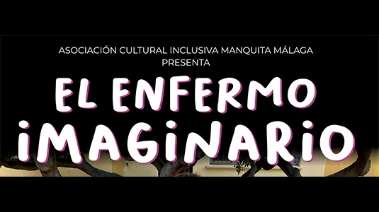 EL ENFERMO IMAGINARIO | ASOCIACIÓN CULTURAL INCLUSIVA MANQUITA MÁLAGA