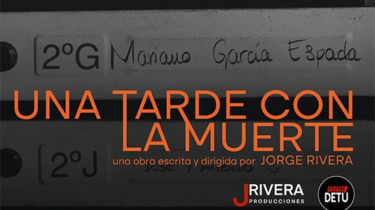 UNA TARDE CON LA MUERTE | TEATRO DETÚ / JRIVERA PRODUCCIONES