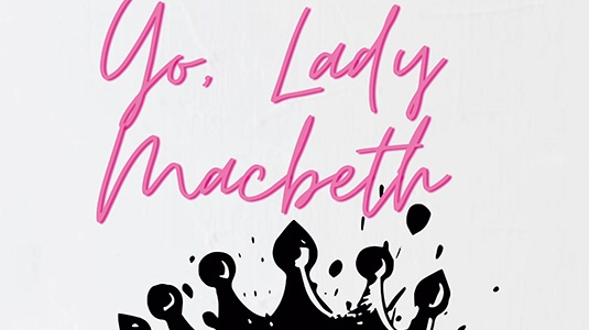 YO, LADY MACBETH | ZIRA WILLIAMS PRODUCCIONES